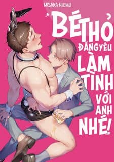 Bé Thỏ Đáng Yêu, Làm Tình Với Anh Nhé