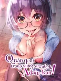 Quằn Quại Trong Sung Sướng Đi, Adam-kun!